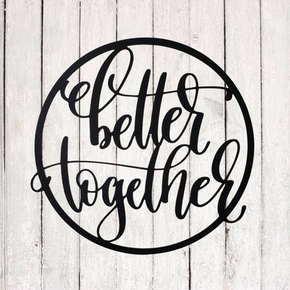 Better Together Metal Wall Decor, Better Together Metal Sign, Family Sign, Wedding Gift, Anniversary Gift, Master Bedroom Decor, Metal Words